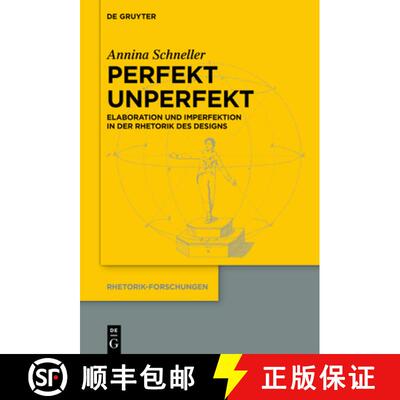 【3-4周达】Perfekt Unperfekt: Elaboration Und Imperfektion in Der Rhetorik Des Designs [9783110677232]