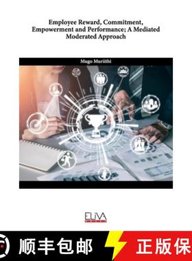 【3-4周达】Employee Reward, Commitment, Empowerment and Performance; A Mediated Moderated Approach [9789999312448]