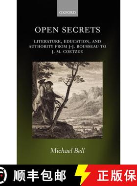【3-4周达】Open Secrets: Literature, Education, and Authority from J-J. Rousseau to J. M. Coetzee [9780199208098]