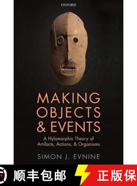 【3-4周达】Making Objects and Events: A Hylomorphic Theory of Artifacts, Actions, and Organisms [9780198858034]