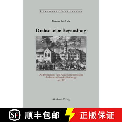 【3-4周达】Drehscheibe Regensburg: Das Informations- Und Kommunikationssystem Des Immerwährenden Rei... [9783050042046]