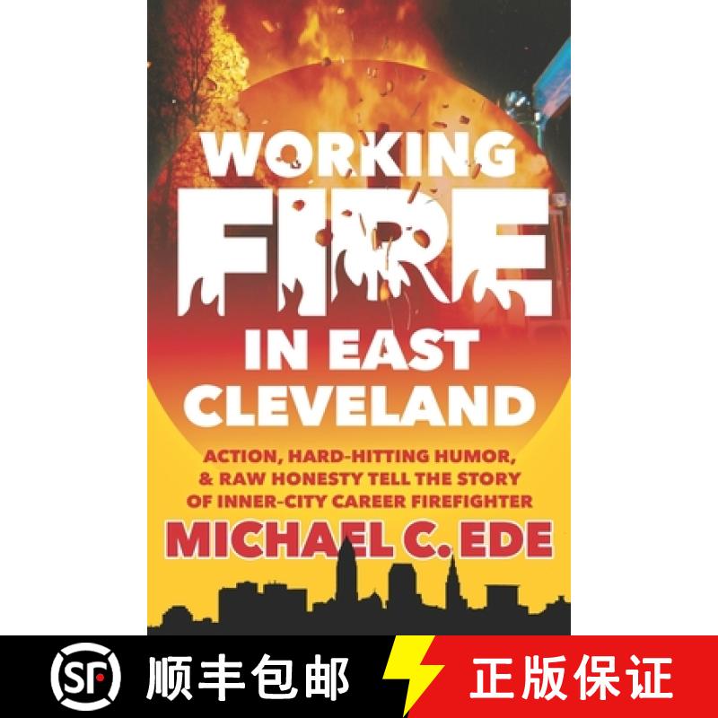 【2-3周达】Working Fire in East Cleveland: Action, hard-hitting humor, & raw honesty tell the story o... [9781956579888]