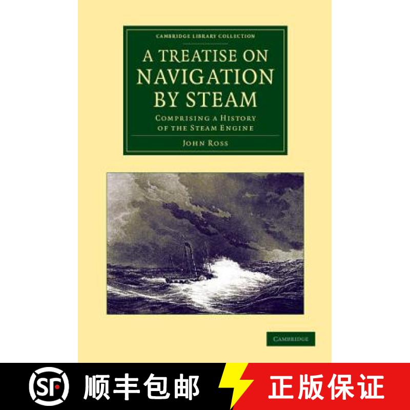 【3-4周达】Treatise on Navigation by Steam: Comprising a History of the Steam Engine - A Treatise on ... [9781108062138]
