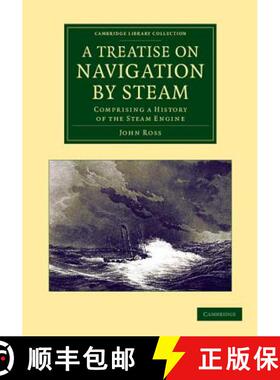 【3-4周达】Treatise on Navigation by Steam: Comprising a History of the Steam Engine - A Treatise on ... [9781108062138]