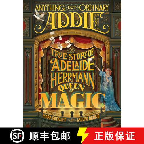 【3-4周达】精装 Anything But Ordinary Addie: The True Story of Adelaide Herrmann, Queen of Magic [9780763668419]