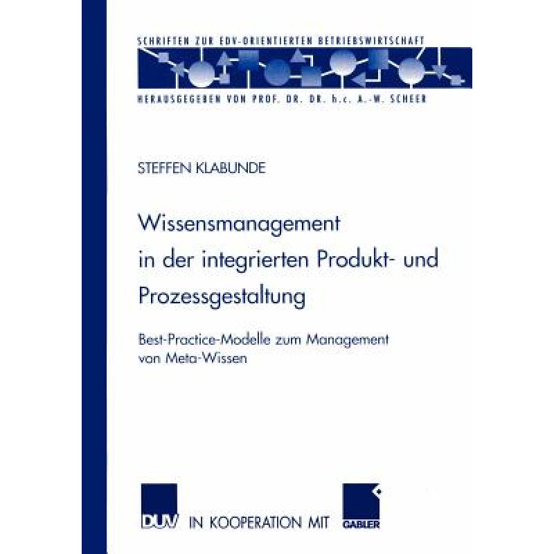 【4周达】Wissensmanagement in der integrierten Produkt- und Prozessgestaltung : Best-Practice-Modelle... [9783824491087] 书籍/杂志/报纸 管理类原版书 原图主图