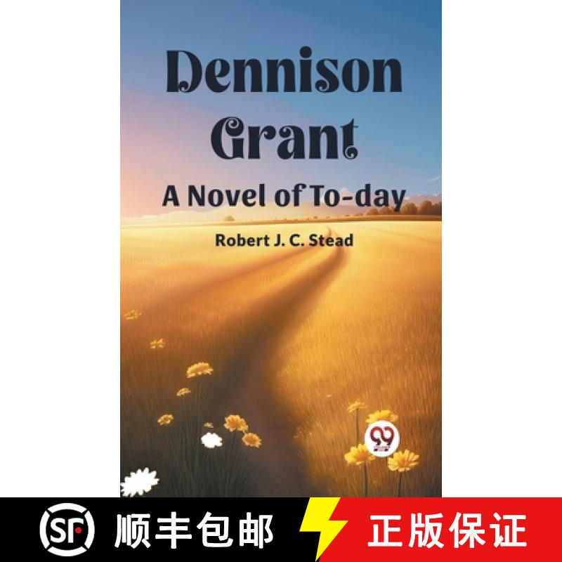 【4周达】Dennison Grant A Novel Of To-Day [9789361158858]