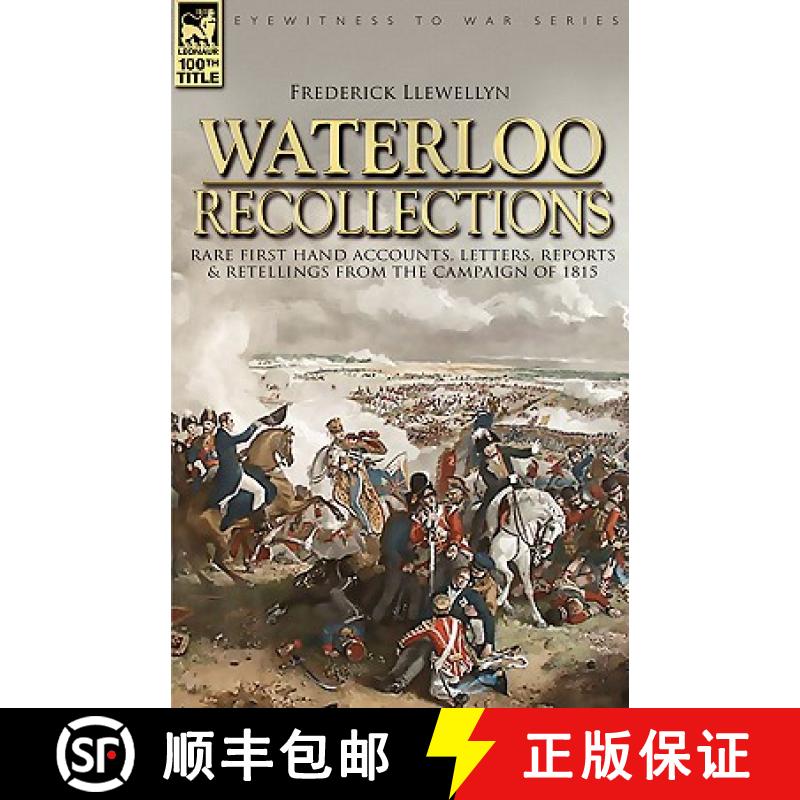 【3-4周达】Waterloo Recollections: Rare First Hand Accounts, Letters, Reports and Retellings from the... [9781846772399]