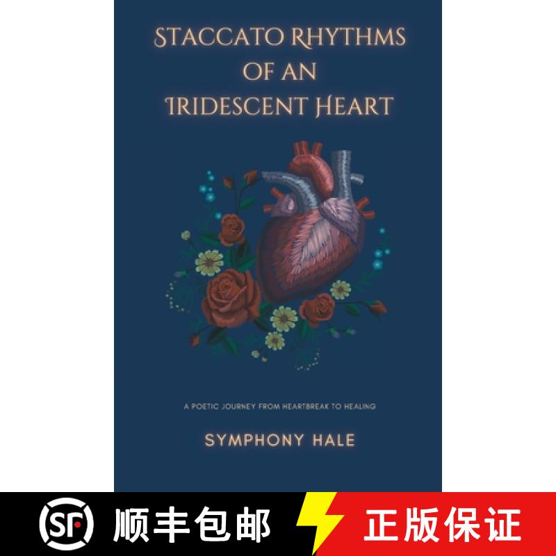 【3-4周达】Staccato Rhythms of an Iridescent Heart: A Poetic Journey From Heartbreak to Healing [9798988811305]