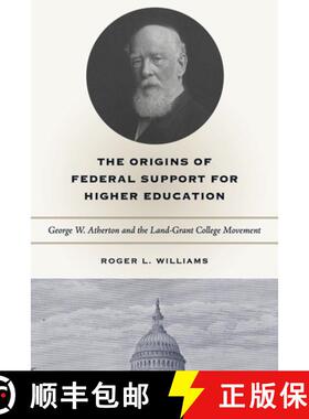 【3-4周达】The Origins of Federal Support for Higher Education : George W. Atherton and the Land-Gran... [9780271028293]