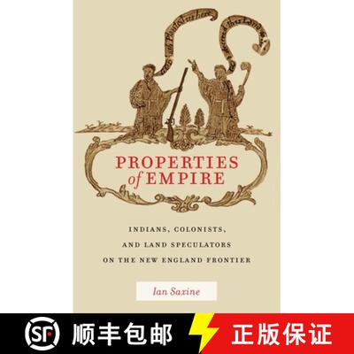 【3-4周达】Properties of Empire – Indians, Colonists, and Land Speculators on the New England Frontier [9781479832125]
