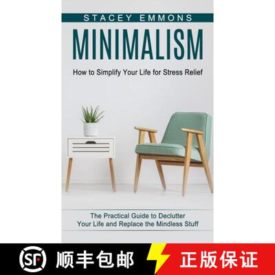 【3-4周达】Minimalism: How to Simplify Your Life for Stress Relief (The Practical Guide to Declutter ... [9781774853122]