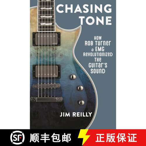 【3-4周达】精装 Chasing Tone : How Rob Turner and EMG Revolutionized the Guitar's Sound [9781538181737]