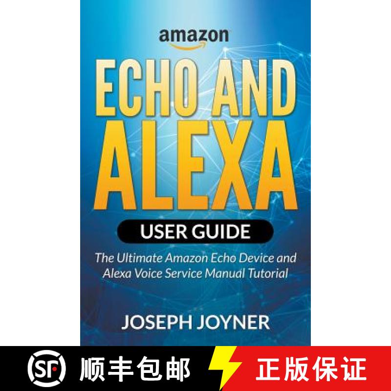 【3-4周达】Amazon Echo and Alexa User Guide: The Ultimate Amazon Echo Device and Alexa Voice Service ... [9781682120729]