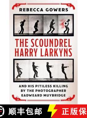 【3-4周达】Scoundrel Harry Larkyns and his Pitiless Killing by the Photographer Eadweard Muybridge: T... [9781474606424]