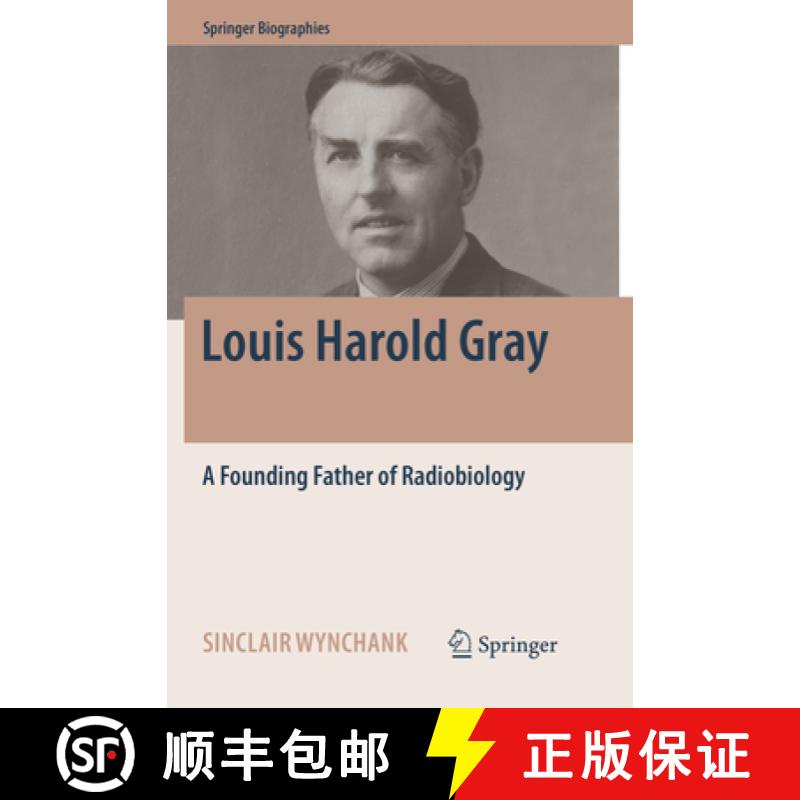 【3-4周达】Louis Harold Gray: A Founding Father of Radiobiology [9783319828121]