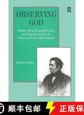 【3-4周达】Observing God: Thomas Dick, Evangelicalism, and Popular Science in Victorian Britain and A... [9780754602026]