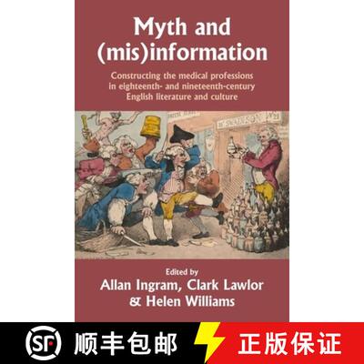 【3-4周达】Myth and (mis)information : Constructing the medical professions in eighteenth- and ninete... [9781526166821]