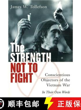 预订 The Strength Not to Fight: Conscientious Objectors of the Vietnam War - In Their Own Words [9781574882575]