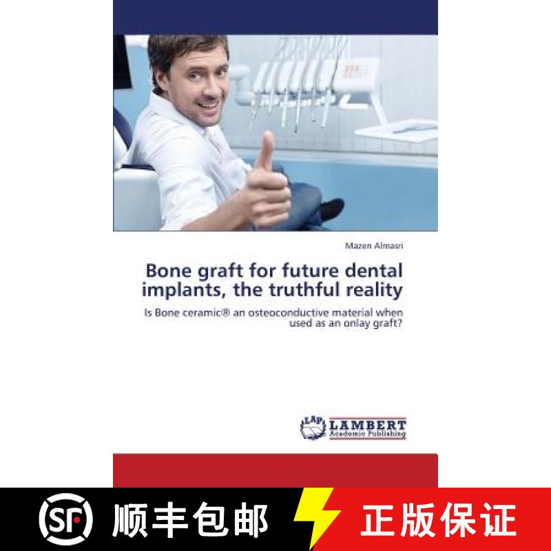 【3-4周达】Bone Graft for Future Dental Implants, the Truthful Reality [9783659396823]