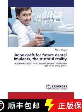 【3-4周达】Bone Graft for Future Dental Implants, the Truthful Reality [9783659396823]