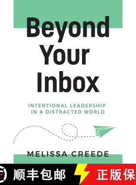 【3-4周达】Beyond Your Inbox: Intentional Leadership in a Distracted World x: [9781961757547]