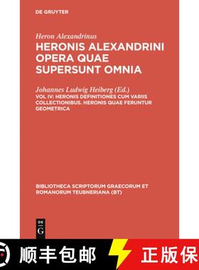 【3-4周达】Opera Quae Supersunt Omnia, Vol. IV: Heronis Definitiones Cum Variis Collectionibus Heroni... [9783598714160]