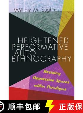 【3-4周达】Heightened Performative Autoethnography : Resisting Oppressive Spaces within Paradigms [9781433132926]
