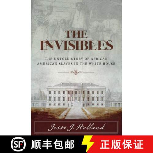 【3-4周达】精装 The Invisibles: The Untold Story of African American Slaves in the White House : The ... [9781493008469]