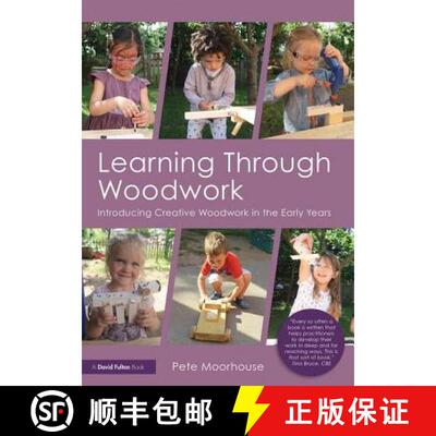 【3-4周达】Learning Through Woodwork: Introducing Creative Woodwork in the Early Years [9781138071100]