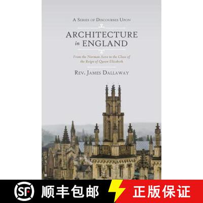 【3-4周达】A Series of Discourses Upon Architecture in England: From the Norman Aera to the Close of ... [9781633916838]