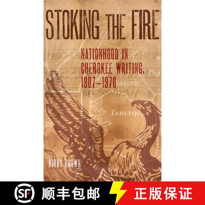 预订 精装 Stoking the Fire – Nationhood in Cherokee Writing, 1907–1970 [9780806160153]