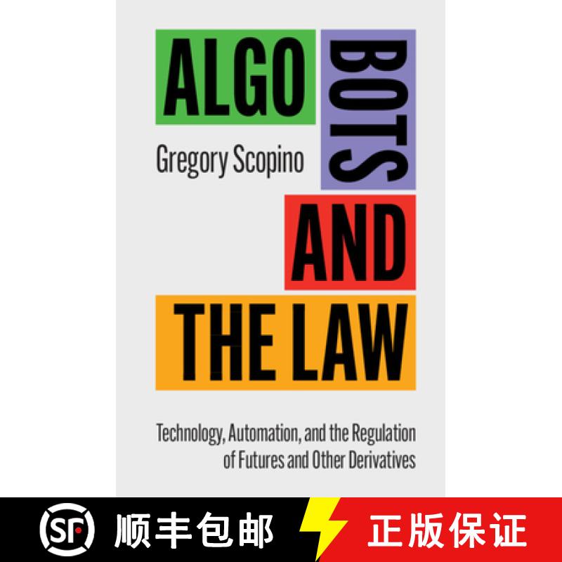 【3-4周达】Algo Bots and the Law: Technology, Automation, and the Regulation of Futures and Other Der... [9781316616536]