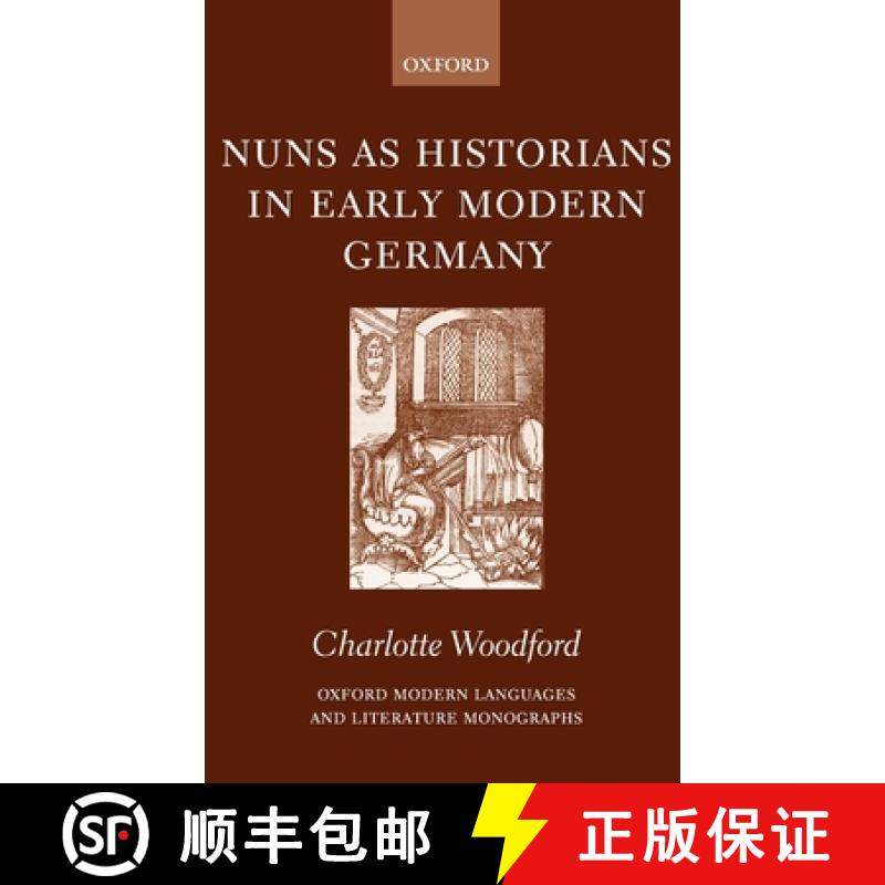 【3-4周达】Nuns as Historians in Early Modern Germany [9780199256716]