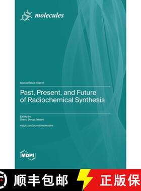 【3-4周达】Past, Present, and Future of Radiochemical Synthesis [9783039286140]