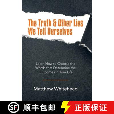 【3-4周达】The Truth & Other Lies We Tell Ourselves: Learn How to Choose the Words That Determine the... [9781982272845]