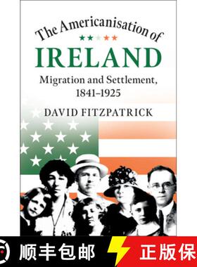 【3-4周达】The Americanisation of Ireland: Migration and Settlement, 1841-1925 [9781108486491]