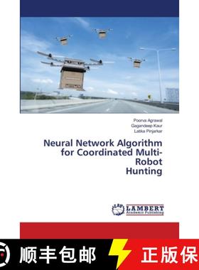 【3-4周达】Neural Network Algorithm for Coordinated Multi-Robot Hunting [9786207805341]