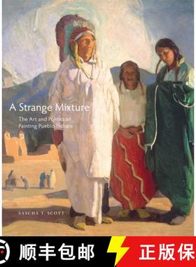【3-4周达】A Strange Mixture, Volume 16: The Art and Politics of Painting Pueblo Indians [9780806144849]