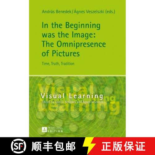 【3-4周达】In the Beginning was the Image: The Omnipresence of Pictures : Time, Truth, Tradition [9783631678602]