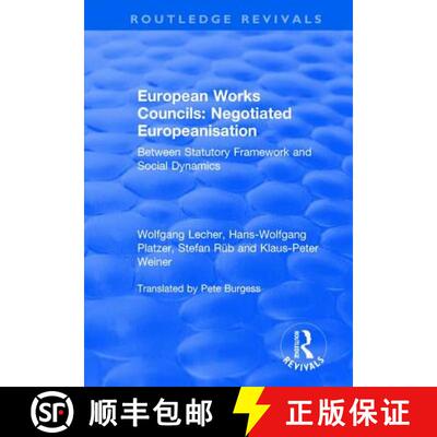 【3-4周达】European Works Councils: Negotiated Europeanisation: Between Statutory Framework and Socia... [9781138739307]