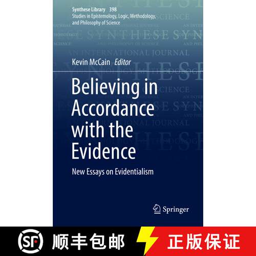 【3-4周达】精装 Believing in Accordance with the Evidence: New Essays on Evidentialism [9783319959924]