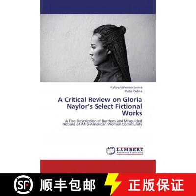 预订 A Critical Review on Gloria Naylor’s Select Fictional Works [9786136813578]