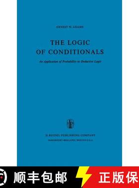 【3-4周达】The Logic of Conditionals : An Application of Probability to Deductive Logic [9789027706317]