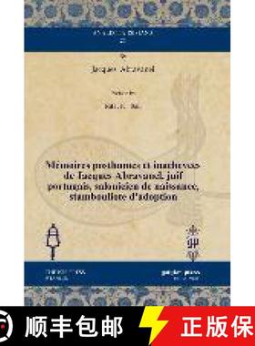 【3-4周达】Memoires posthumes et inachevees de Jacques Abravanel, juif portugais, salonicien de naiss... [9781611438123]
