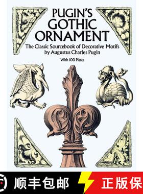 预订 Pugin's Gothic Ornament: The Classic Sourcebook of Decorative Motifs with 100 Plates [9780486255002]