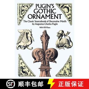 预订 Pugin's Gothic Ornament: The Classic Sourcebook of Decorative Motifs with 100 Plates [9780486255002]