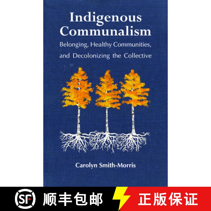 【3-4周达】Indigenous Communalism: Belonging, Healthy Communities, and Decolonizing the Collective [9781978805415]