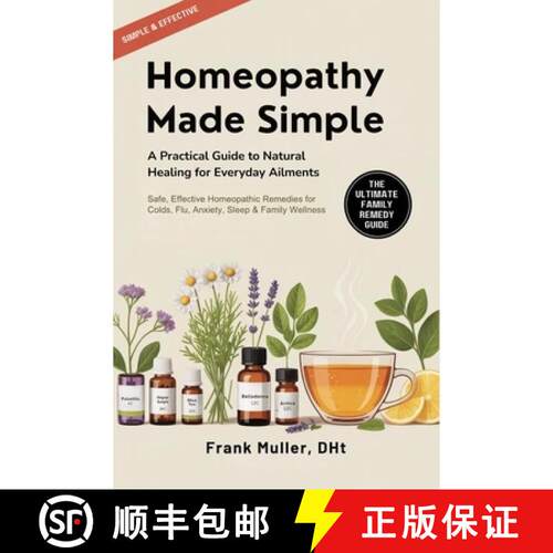 【3-4周达】Homeopathy Made Simple: A Practical Guide to Natural Healing for Everyday Ailments - Safe,... [9789378712142]