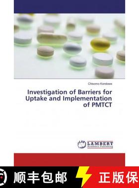 预订 Investigation of Barriers for Uptake and Implementation of PMTCT [9786139474509]